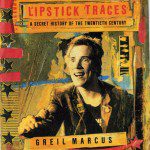 Lipstick Traces de Greil Marcus, imagen tomada de http://libroskalish.wordpress.com/2010/09/15/lipstick-traces-a-secret-history-of-the-twentieth-century-greil-marcus-version-original-en-ingles/
