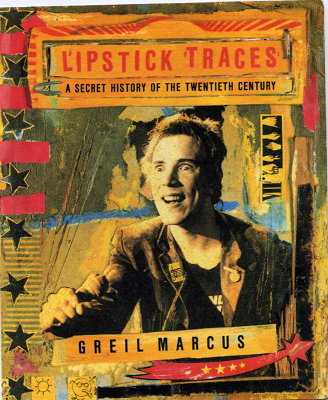 Lipstick Traces de Greil Marcus, imagen tomada de http://libroskalish.wordpress.com/2010/09/15/lipstick-traces-a-secret-history-of-the-twentieth-century-greil-marcus-version-original-en-ingles/
