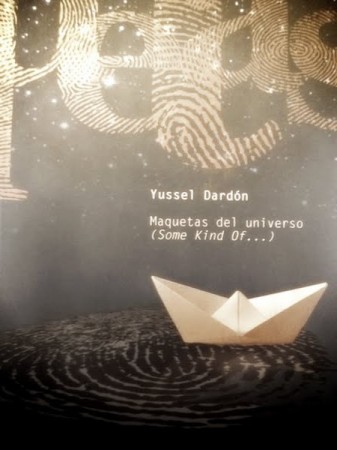 Portada de "Maquetas del Universo" de Yussel Dardón. Foto por Óscar Alarcón. Manipulación digital por Cyanuro.