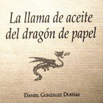 Portada de "La llama de aceite del dragón de papel" de Daniel González Dueñas, foto Óscar Alarcón para Neotraba. Manipulación digital por Cyanuro.