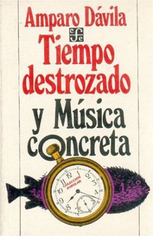 Tiempo destrozado y Música concreta de Amparo Dávila