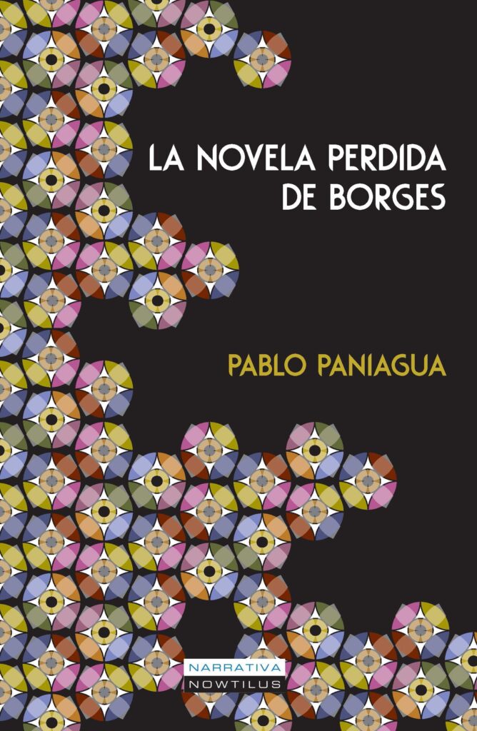 Portada del libro La novela perdida de Borges, de Pablo Paniagua.