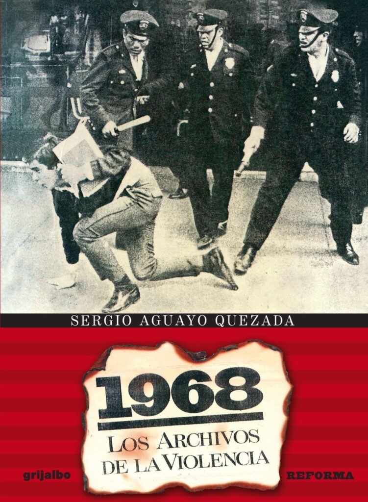 1968 Los archivos de la violencia de Sergio Aguayo Quezada