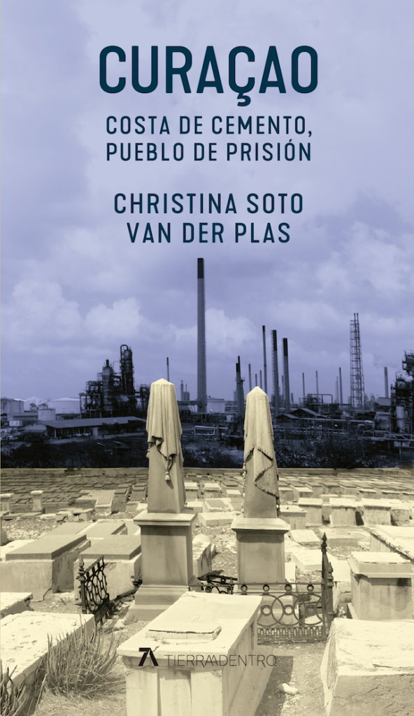 Portada de "Curaçao: costa de cemento, pueblo de prisión", de Christina Soto van der Plas.