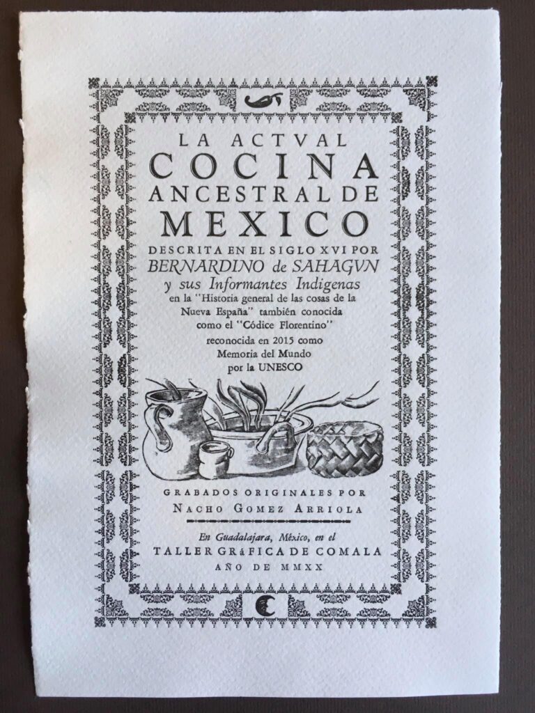 La actual cocina ancestral de México descrita en el siglo XVI por Bernardino de Sahagun de Letterpress Taller Gráfica de Comala