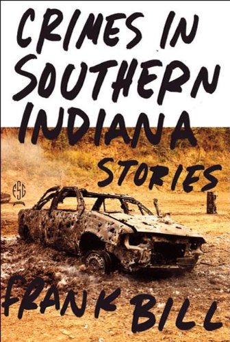 Portada de Crimes in Southern Indiana: Stories,, de Frank Bill