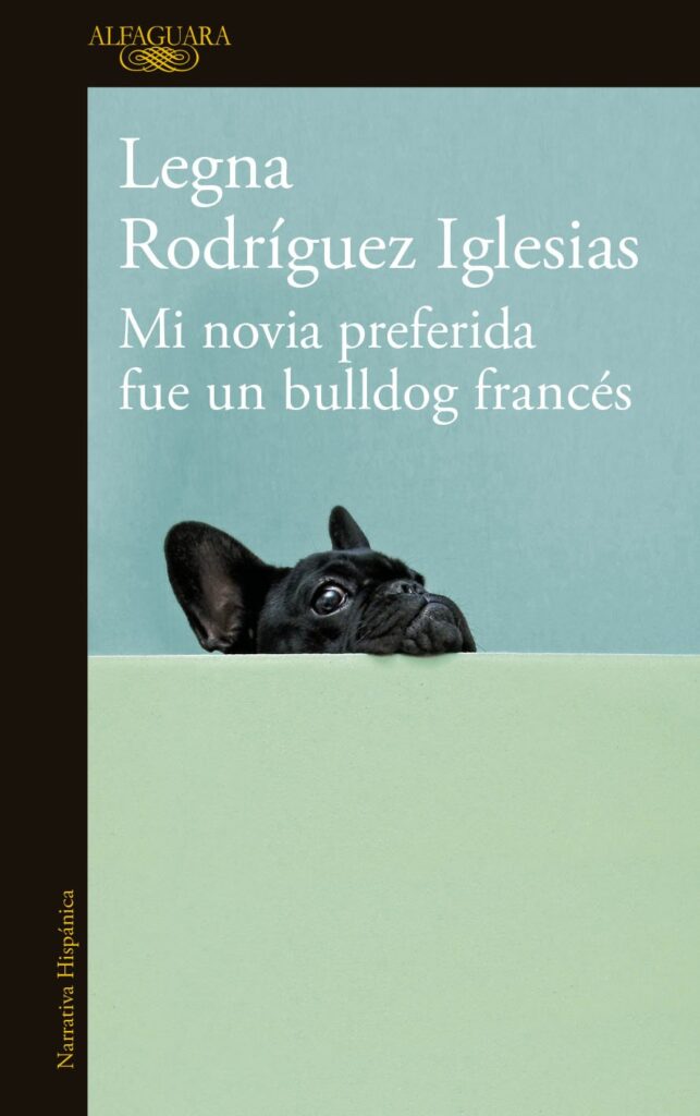 Portada de Mi novia favorita era un bulldog francés, de Legna Rodríguez Iglesias