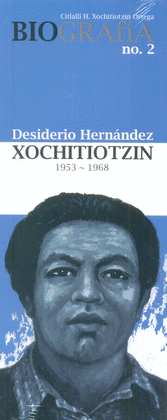 Portada de "Desiderio Hernández Xochitiotzin (1953-1968). Biografía No. 2"