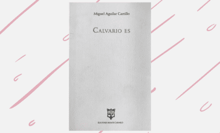 Portada de "Calvario es" de Miguel Aguilar Carrillo