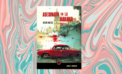 Asesinato en La Habana de Atzin Nieto