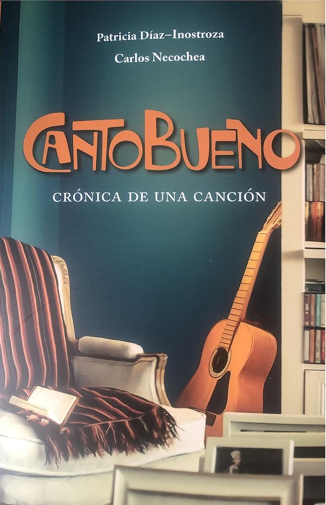 Canto bueno Crónica de una canción de Patricia Díaz Inostroza y Carlos Necochea