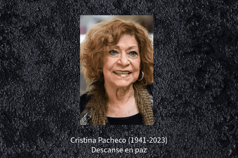 Cristina Pacheco. Descanse en paz