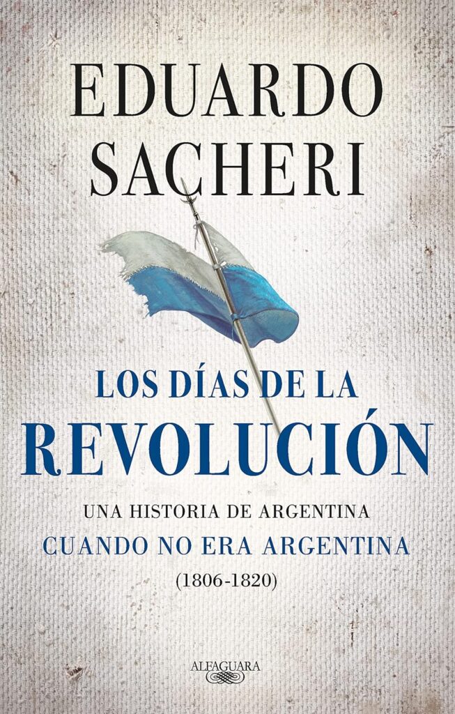 Los días de la revolución de Eduardo Sacheri