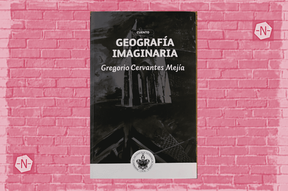 Geografía Imaginaria de Gregorio Cervantes