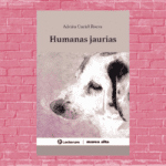 Humanas jaurías de Adrián Curiel Rivera