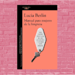 Manual para mujeres de la limpieza de Lucia Berlin