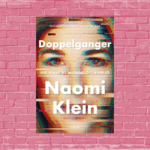 Doppelganger un viaje al mundo del espejo de Naomi Klein