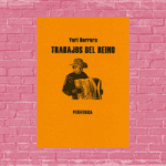 Trabajos del reino de Yuri Herrera