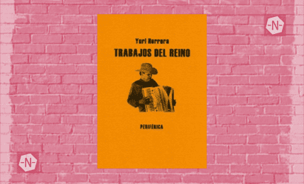 Trabajos del reino de Yuri Herrera