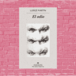 El odio de Luisgé Martín
