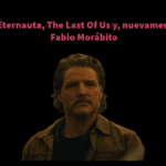 El Eternauta, The Last Of Us y, nuevamente, Fabio Morábito