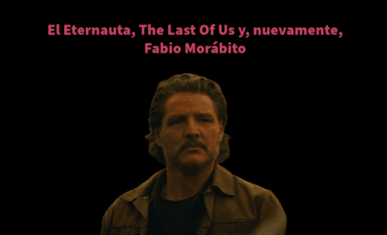 El Eternauta, The Last Of Us y, nuevamente, Fabio Morábito