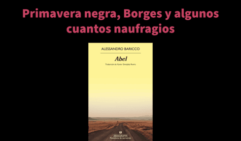 Primavera negra, Borges y algunos cuantos naufragios