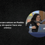Magali Tercero estuvo en Puebla: Habla y sin querer hace una crónica