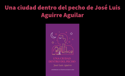 Una ciudad dentro del pecho de José Luis Aguirre Aguilar