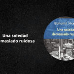 Una soledad demasiado ruidosa de Bohumil Hrabal