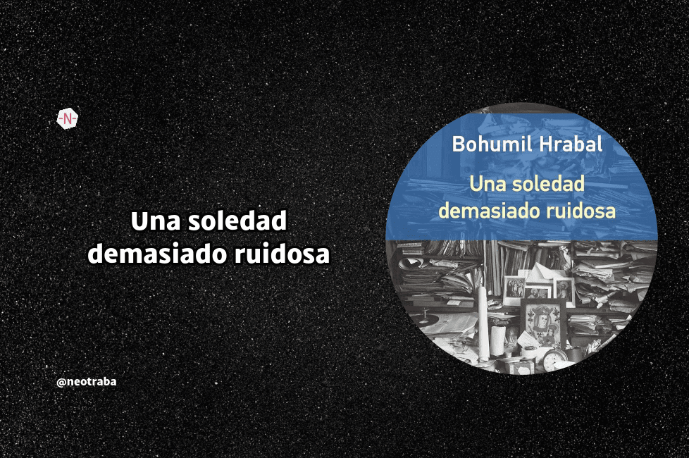 Una soledad demasiado ruidosa de Bohumil Hrabal
