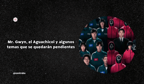 Mr. Gwyn, el Aguachicol y algunos temas que se quedarán pendientes
