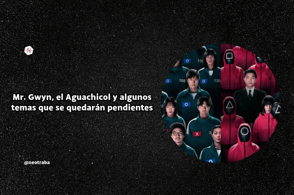 Mr. Gwyn, el Aguachicol y algunos temas que se quedarán pendientes