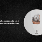 Una cabeza rodando en el desierto de Antonio León