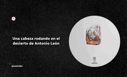 Una cabeza rodando en el desierto de Antonio León