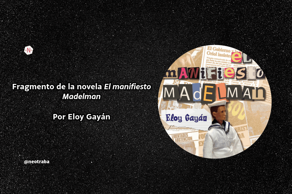 Fragmento de la novela El manifiesto Madelman de Eloy Gayán