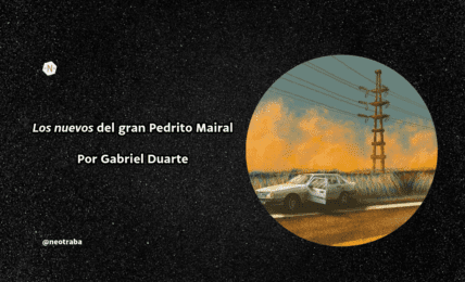 Los nuevos del gran Pedrito Mairal por Gabriel Duarte