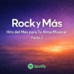 Rock y Más Hits del Mes para Tu Alma Musical. Parte 2