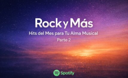 Rock y Más Hits del Mes para Tu Alma Musical. Parte 2