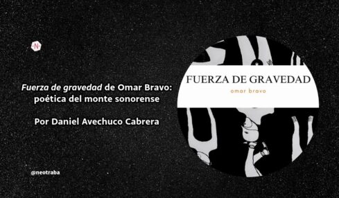 Fuerza de gravedad de Omar Bravo poética del monte sonorense
