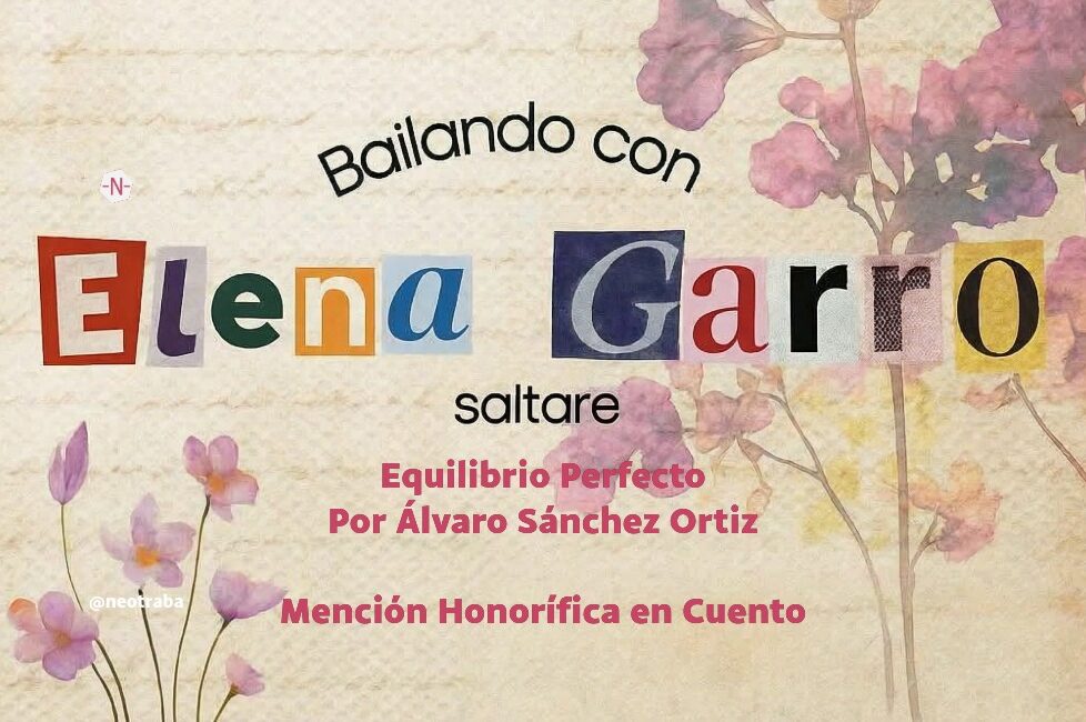 Bailando con Elena Garro Mención Honorífica Cuento Álvaro Sánchez Ortiz