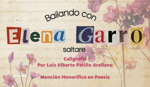 Bailando con Elena Garro Mención Honorífica Luis Alberto Patiño Arellano en Poesía