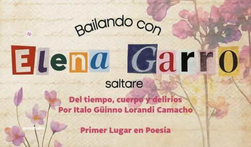 Bailando con Elena Garro Primer Lugar en Poesía Del tiempo, cuerpo y delirios de Italo Güinno Lorandi Camacho