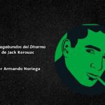 Los Vagabundos del Dharma de Jack Kerouac por Armando Noriega