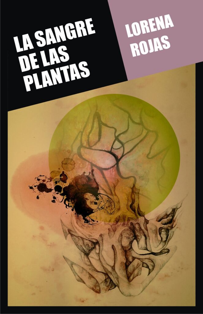 La sangre de las plantas de Lorena Rojas