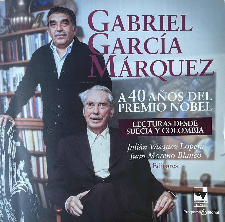 Portada de Gabriel García Márquez a 40 años del Premio Nobel publicado por la Universidad del Valle en 2022 Cali Colombia