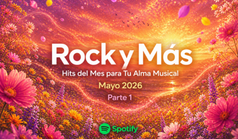 Rock y Más Hits del Mes para Tu Alma Musical. Parte 1. Mayo