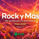 Rock y Más Hits del Mes para Tu Alma Musical. Parte 2. Mayo