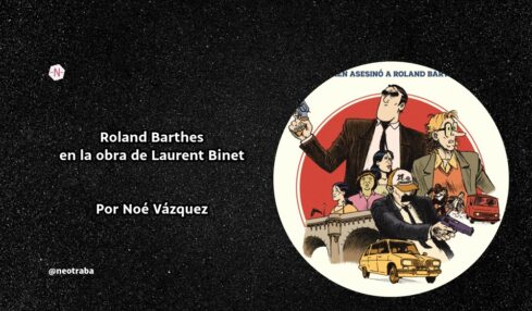 Roland Barthes en la obra de Laurent Binet Por Noé Vázquez