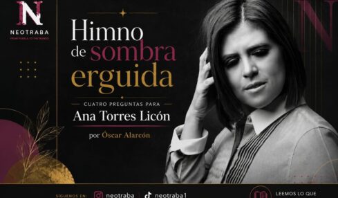 Himno de sombra erguida cuatro preguntas para Ana Torres Licón por Óscar Alarcón